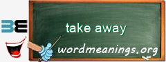 WordMeaning blackboard for take away